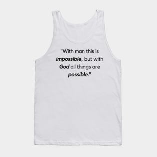 "With man this is impossible, but with God all things are possible." - Jesus Quote Tank Top